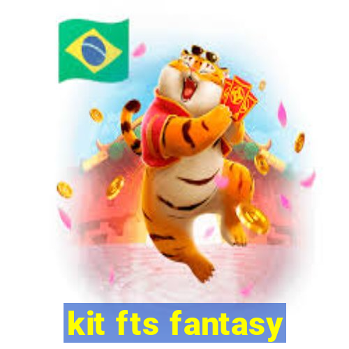 kit fts fantasy